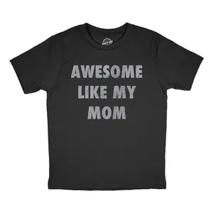 Youth Funny T Shirts Awesome Like My Mom Sarcastic Mothers Lovers Graphic Novelty Tee for Kids Funny T Shirts Mother's Day Tops for Kid Funny Sarcastic Short Sleeve Novelty Tees for Kids Black -