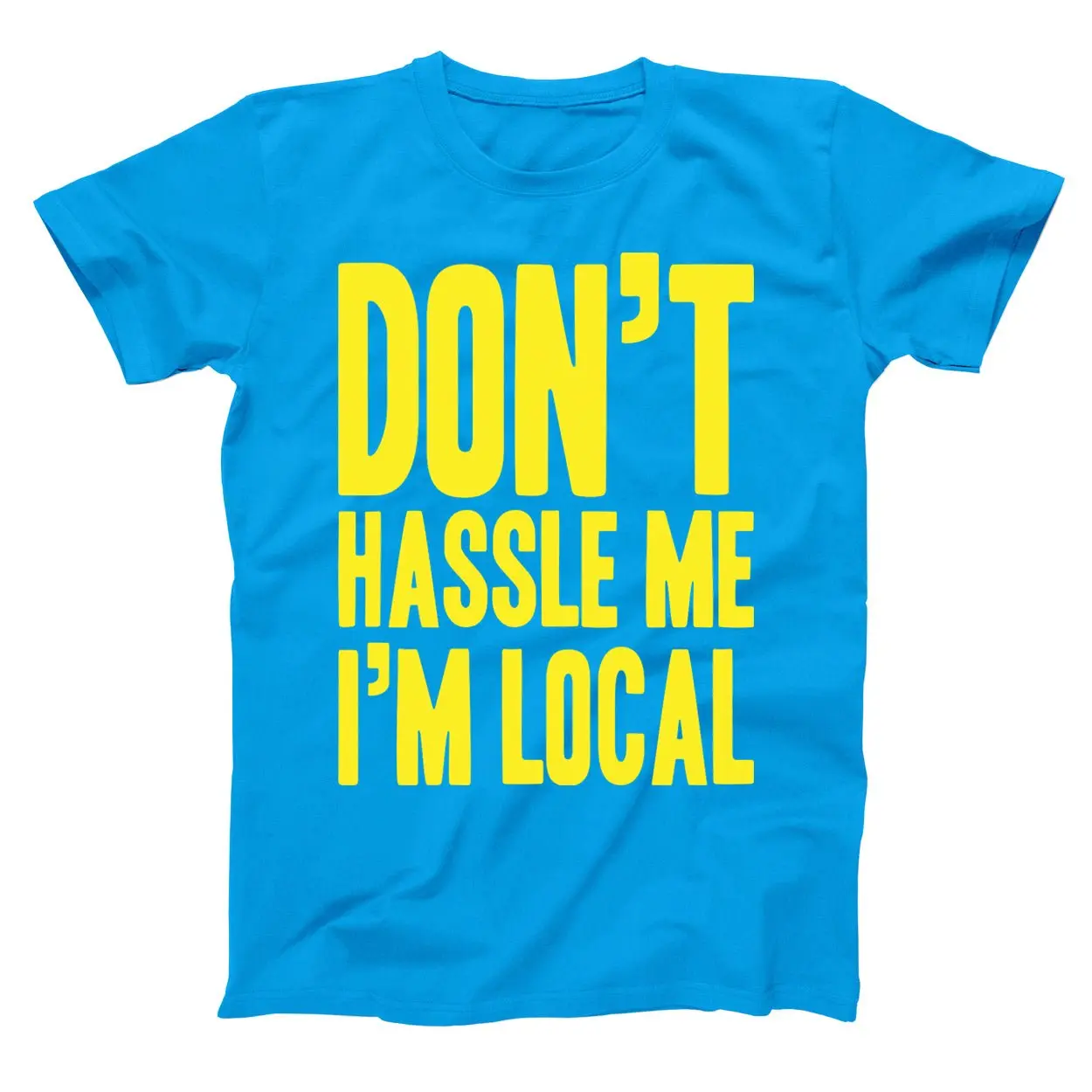 Don't Hassle Me I'm Local