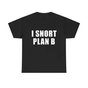 I Snort Plan B Shirt, Pro-Choice Tee, Funny Unhinged Party Rave T-Shirt, Inappropriate & Offensive Humor Shirt Fabric Menswear Soft Top Prints Streetwear