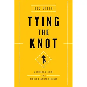 Tying the Knot: A Premarital Guide to a Strong and Lasting Marriage Paperback – February 1, 2016