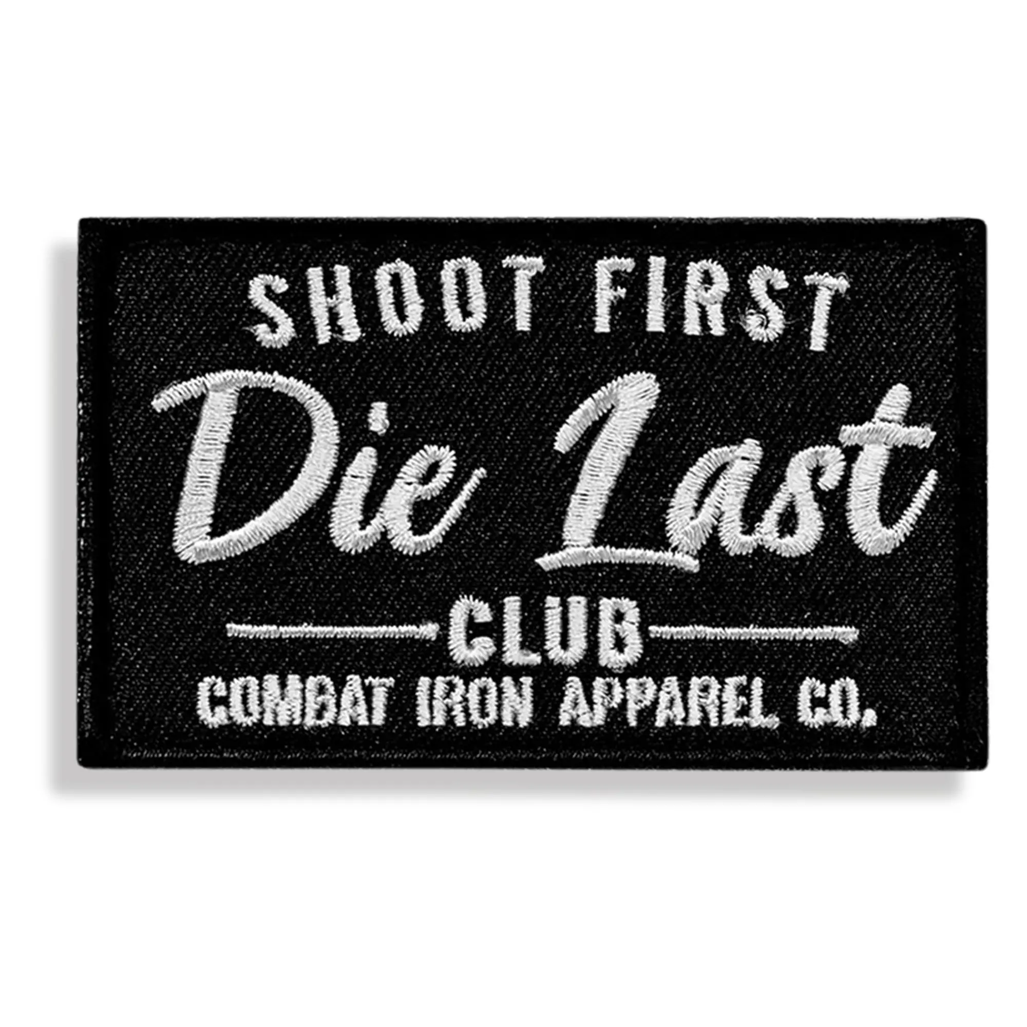 Combat Iron Apparel Co. Shoot First Die Last Club Car Compatible Velcro Patch - Heavy-Duty Embroidered/PVC, Hook Backing, No-Fade, 3 inches, Tight Stitched, Built to Last Solid Gear for Car Interior Decoration