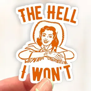 The Hell I Won't Sticker, Cowgirl Sticker, Western Sticker, Cowboy Sticker, Retro, Yee Haw, Rodeo, Country, Aesthetic Sticker, Girly Sticker, Stickers for Laptop, Water Bottle, Skateboard