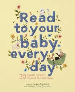 Read to Your Baby Every Day: 30 Classic Nursery Rhymes to Read Aloud -- Chloe Giordano - Hardcover