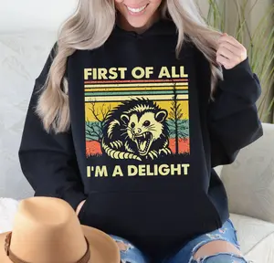 First Of All I'm A Delight Sarcastic Hoodie, Funny Opossum Hoodie, Angry Opossum Lover Hoodie, Cute Gift for Opossum Lovers,Sarcasm Hoodie,