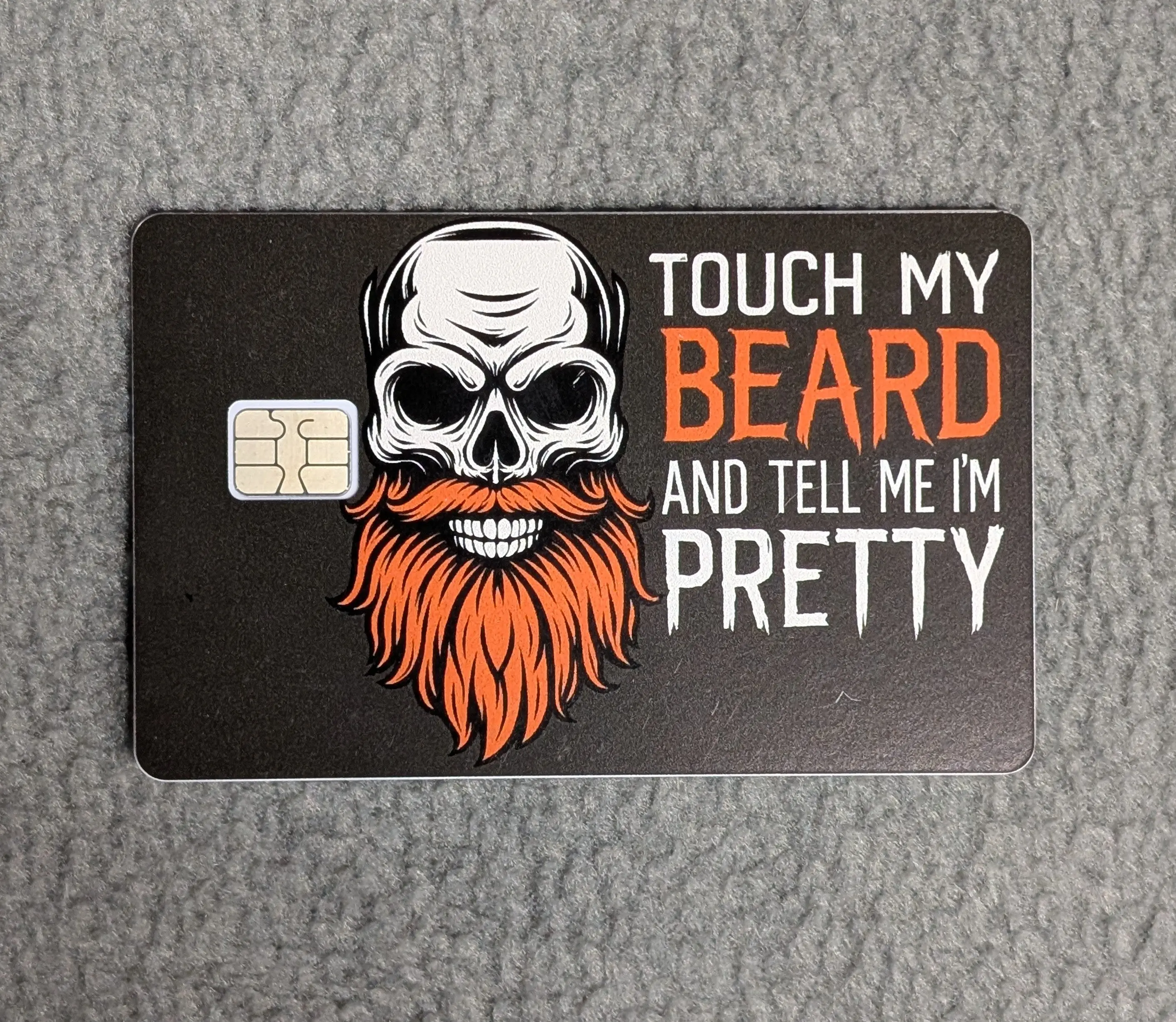Touch my Beard and tell Me I'm Pretty #145 Card Protector Sticker, Overlay, Decorative Only