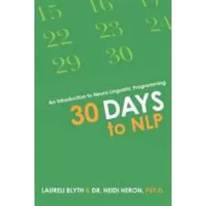 USED-30 Days to NLP: An Introduction to Neuro Linguistic Programming by Blyth, Laureli (Paperback)