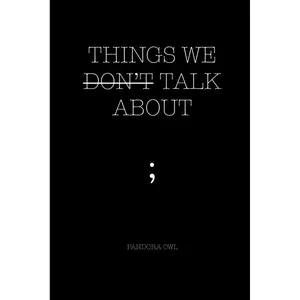 THINGS WE DON’T TALK ABOUT Paperback – January 27, 2019