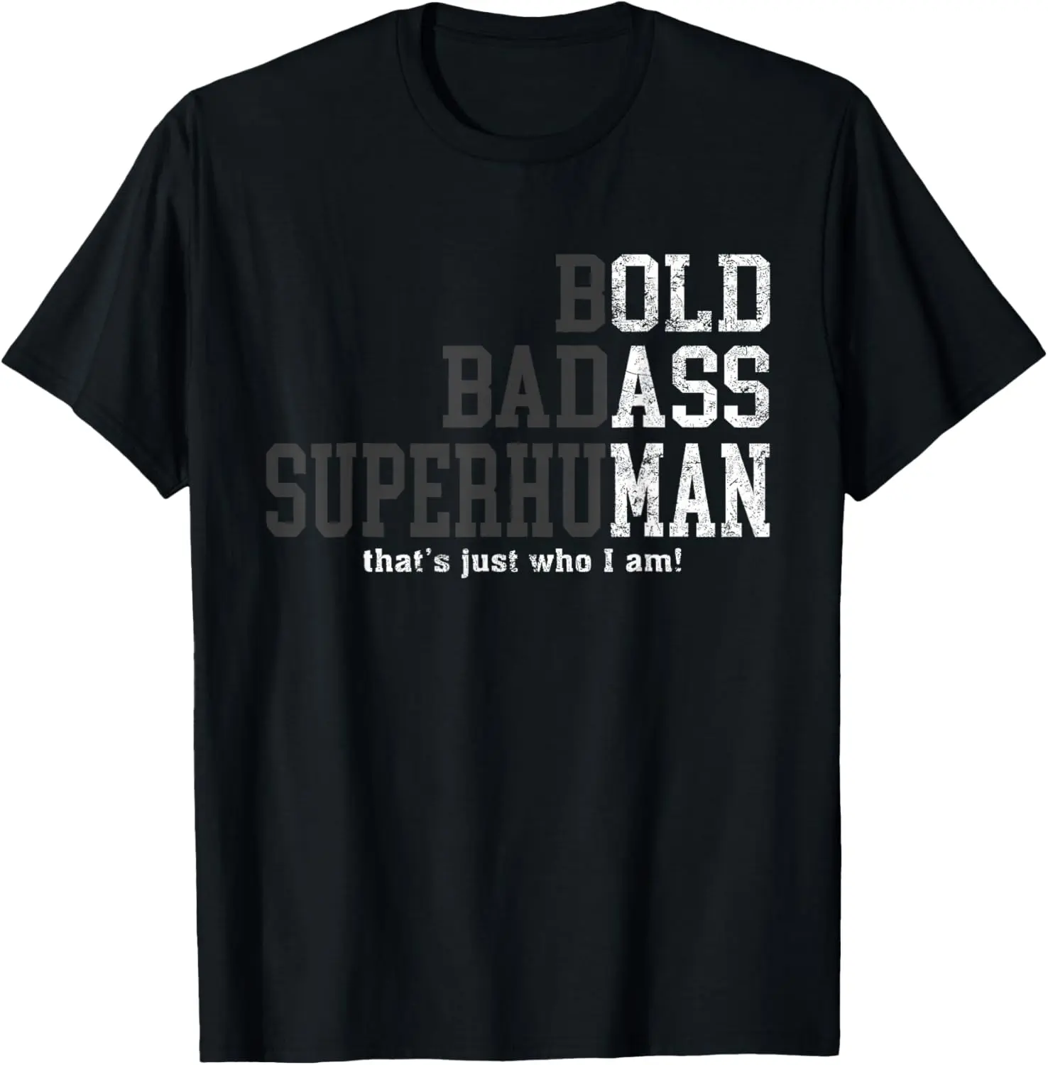 100% Cotton Bold Badass Superhuman That's Just Who I Am, Old Ass Man T-Shirt
