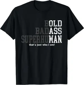 100% Cotton Bold Badass Superhuman That's Just Who I Am, Old Ass Man T-Shirt