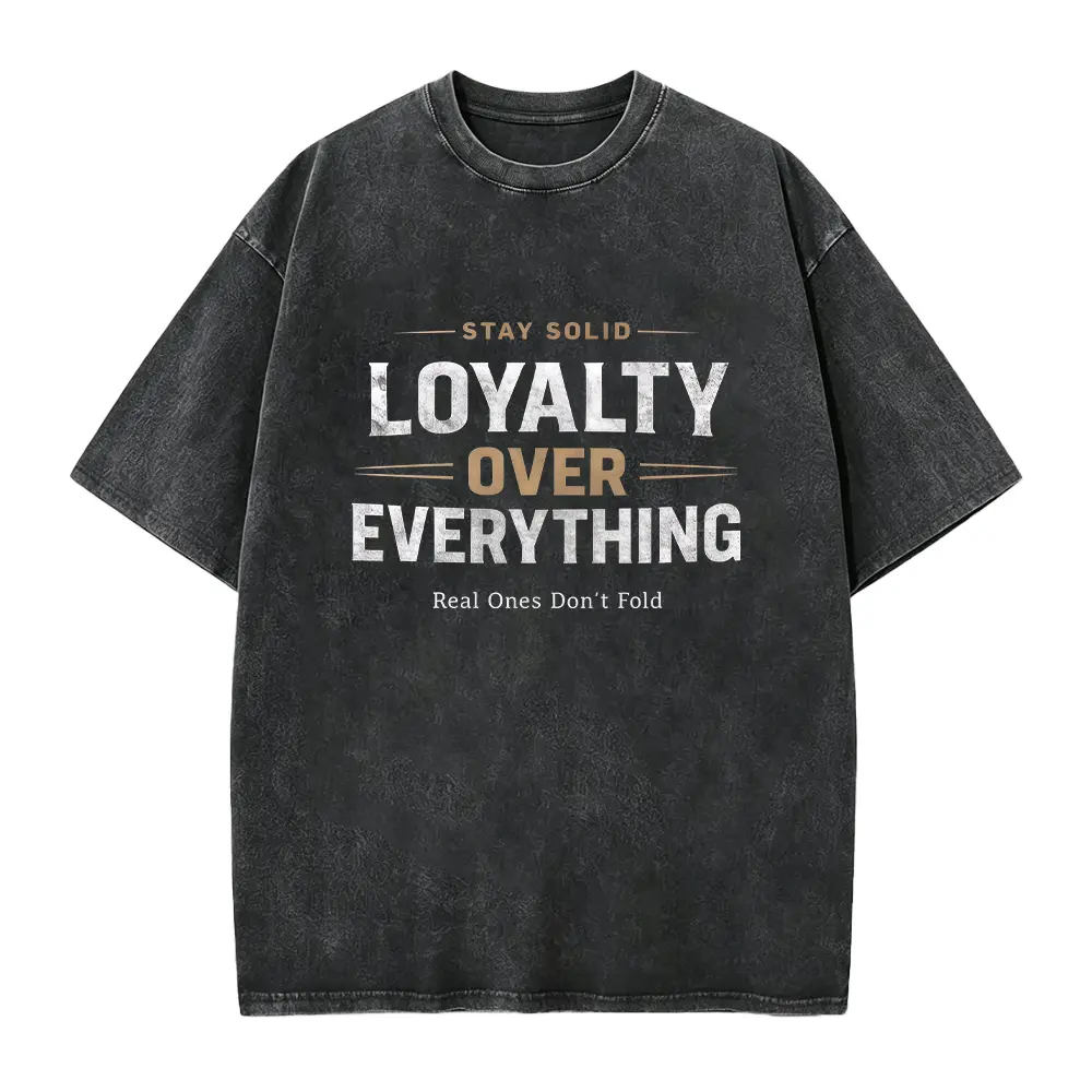 Loyalty Over Everything Graphic Tee, Stay Solid Motivational Streetwear Shirt