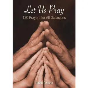 USED-Let Us Pray: 120 Prayers for All Occasions by David Clowes (Paperback)