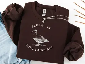 Fluent In FOWL Language Sweatshirt, Duck Sweatshirt, Funny Shirt, Duck Shirt, Funny Meme Shirt, FOWL Language Shirt