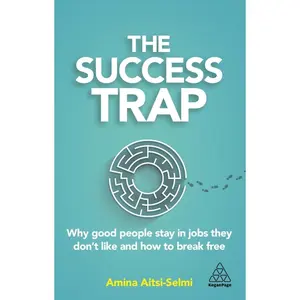 USED-The Success Trap: Why Good People Stay in Jobs They Don't Like and How to Break Free by Aitsi-Selmi, Amina (Paperback)