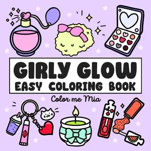 Girly Glow Easy Coloring Book: Bold and Simple Illustrations of Cute Cosmetics, Makeup, Skincare, Hair, Beauty Products & More - For Adults