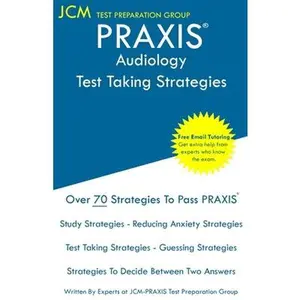 USED-PRAXIS Audiology - Test Taking Strategies: PRAXIS 5342 - Free Online Tutoring - New 2020 Edition - The latest strategies to pass your exam. by Test Preparation Group, Jcm-Praxis (Paperback)