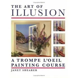 USED-The Art of Illusion: A Trompe L'Oeil Painting Course by Janet Shearer (Paperback)