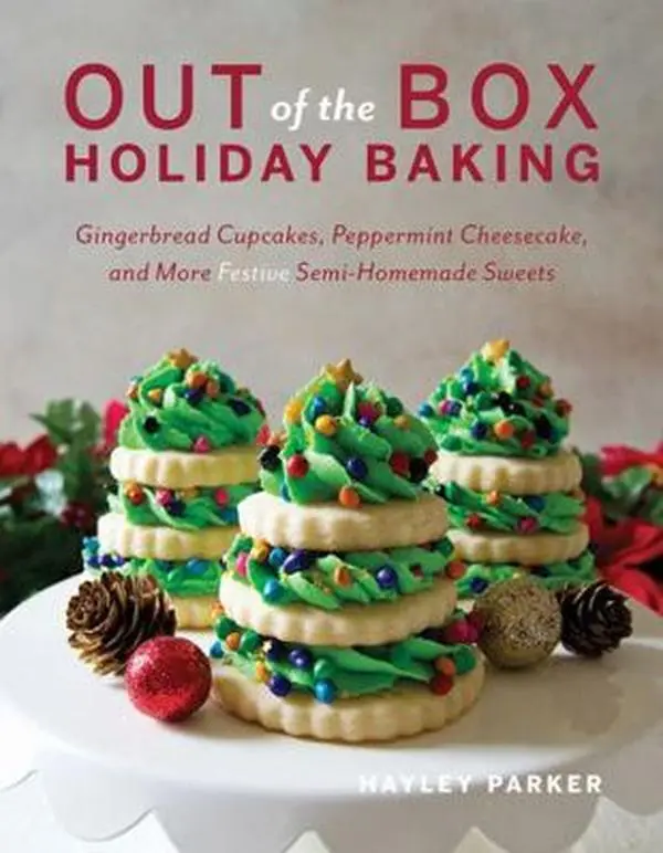 USED Paperback Book - Out of the Box Holiday Baking: Easy Baking Christmas Desserts, Peppermint Cheesecake, Gingerbread Cupcakes & More Festive Semi-Homemade Holiday Treats by Hayley Parker (English)