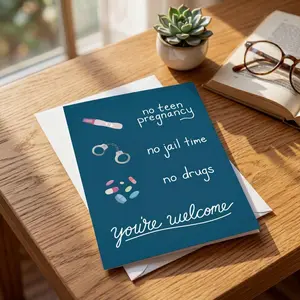 No Teen Pregnancy No Jail Time No Drugs You're Welcome, Funny Father's Day Card, Rude MOther's Day Greeting Card, Sassy Birthday Card, Greeting Card with Envelope