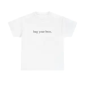 HUG YOUR BROS SHIRT HUG YOUR BROS SHIRT