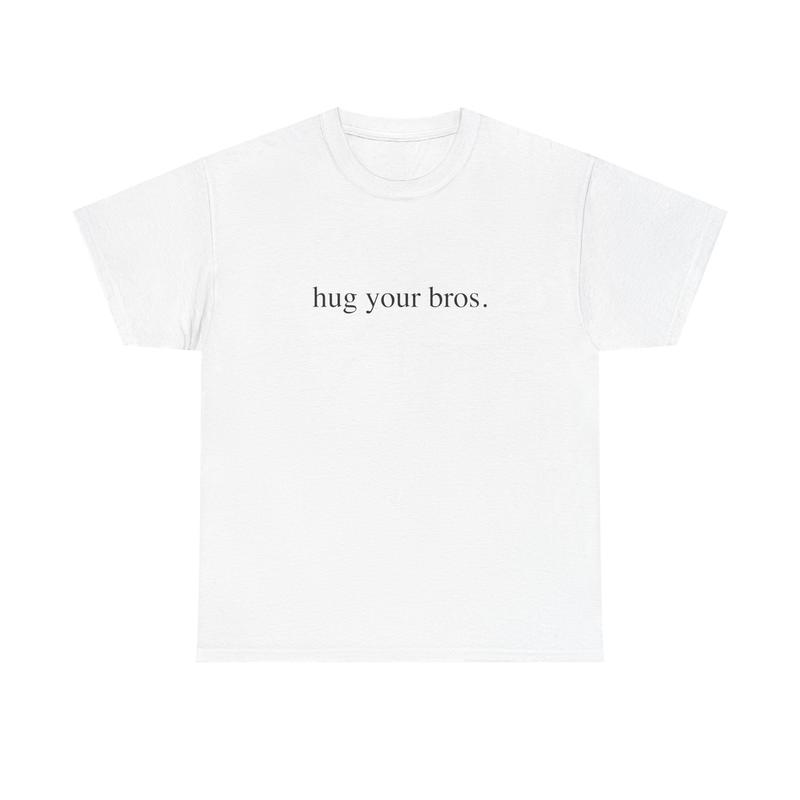 HUG YOUR BROS SHIRT