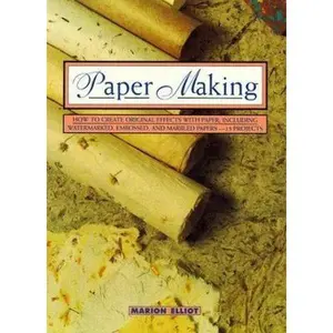 USED-Paper Making: How to Create Original Effects With Paper, Including Watermarked, Embossed and Marbled Papers-13 Projects (Contemporary Crafts Series) by Marion Elliot (Paperback)