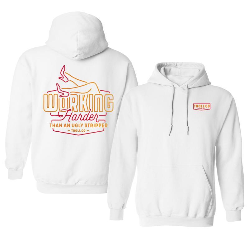 Troll Co Working Harder Than An Ugly Stripper Hoodie, Printed Graphic Hoodie, Daily Casual Cotton Menswear