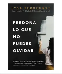 "Perdona lo que no puedes olvidar" Book (Spanish Edition) - Paperback: Learn to Move Forward, Reconcile Painful Memories, and Build a Beautiful New Life, Books