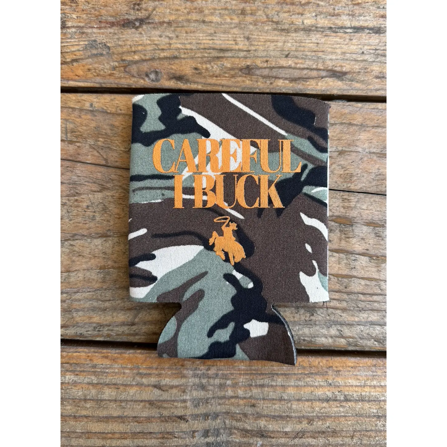 "CAREFUL I BUCK" KOOZIE