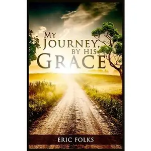 USED-My Journey, By His Grace by Folks, Eric Douglas (Paperback)