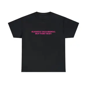 Slightly Delusional But Very Sexy Unisex Heavy Cotton Tee Gift for Girls Iconic Shirt Y2K Funny Sassy Unhinged Chaotic Quote Trendy Slogan, Adult funny T-shirt, Gift for Woman and Man