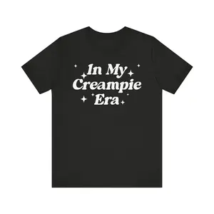 [100% Cotton] In My Creampie Era Shirt, Yummy Pie Shirt, Perfect Pie Shirt, Lick It Shirt, Horny Shirt, Funny Meme Shirt, Sarcastic Shirt T-Shirt For Men And Women