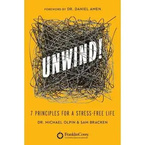 USED-Unwind!: 7 Principles for a Stress-Free Life by Olpin, Michael (Paperback)
