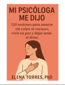 MI PSICÓLOGA ME DIJO: 110 sesiones para amarte sin culpa ni excusas, vivir en paz y dejar atrás el dolor (Spanish Edition) - Paperback