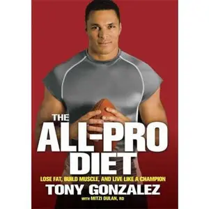 USED Book - The All-Pro Diet: Lose Fat, Build Muscle, and Live Like a Champion by Tony Gonzalez (Hardcover) - english