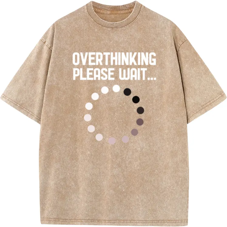 Comfortable Unisex Washed Tee with "Overthinking Please Wait" Slogan & Progress Bar – Funny Anxiety Shirt for Mental Health Awareness and Casual Back to School Style
