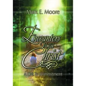 USED-Encounters With Christ: A Call to Commitment by Mark E. Moore (Paperback)