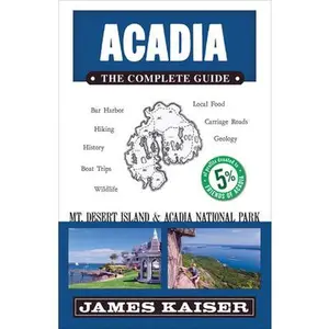 USED Book - Acadia: The Complete Guide: Acadia National Park & Mount Desert Island by Kaiser, James (Paperback) - english
