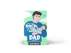 You Will Rock As a Dad!: The Expert Guide to Your Baby's First Year and Everything New Fathers Need to Know