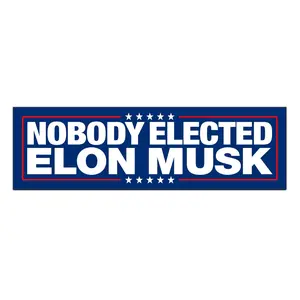 Nobody Elected Elon Musk Bumper Sticker X