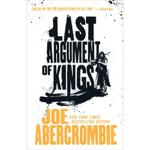 Last Argument of Kings by Joe Abercrombie [Paperback Book]