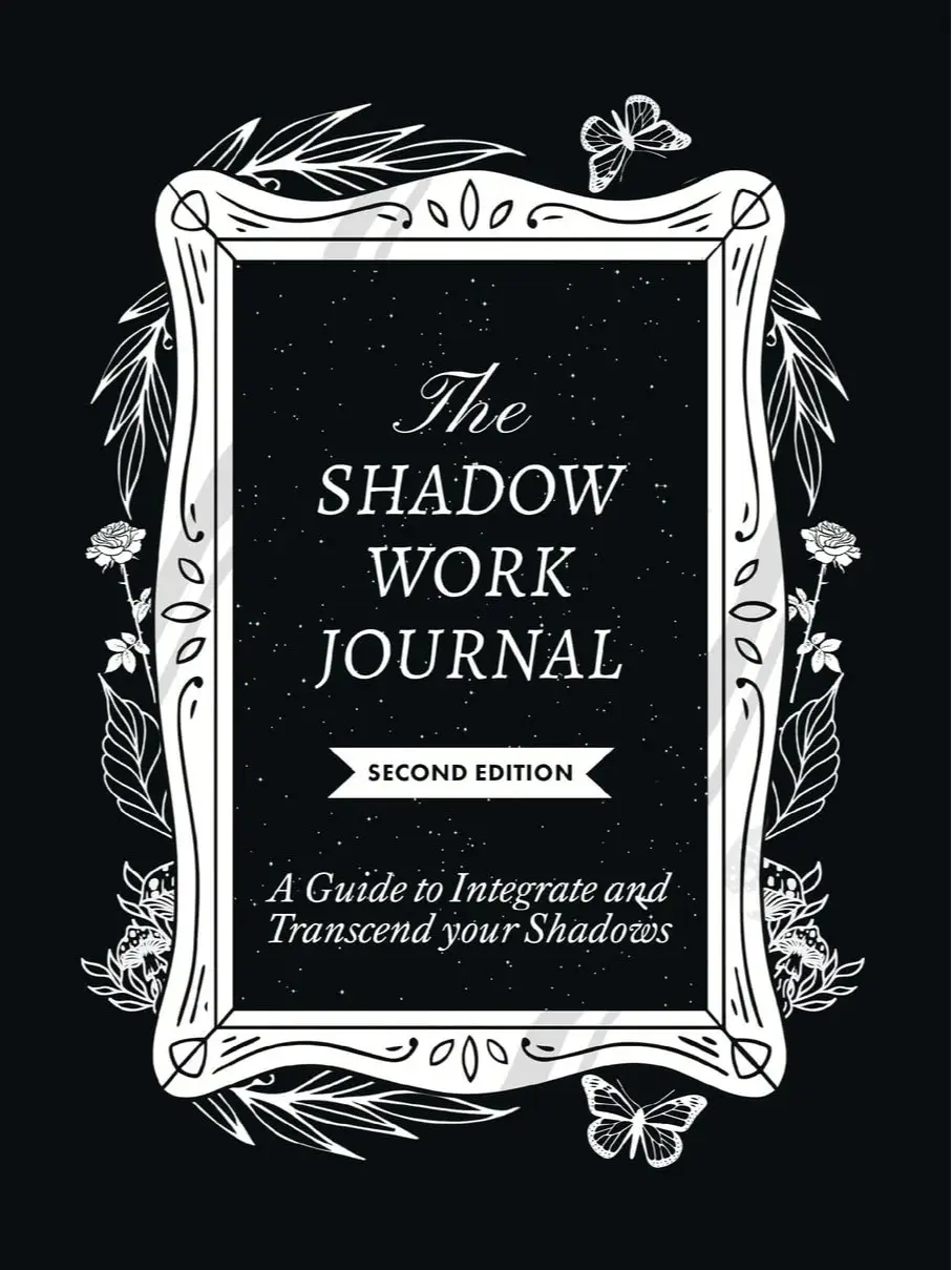The Shadow Work Journal 2nd Edition: a Guide to Integrate and Transcend Your Shadows: The Essential Guidebook for Shadow Work
