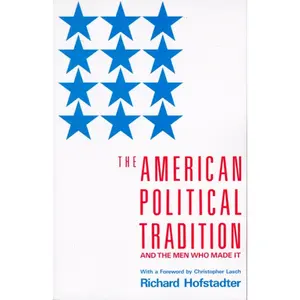 USED-The American Political Tradition: And the Men Who Made It by Hofstadter, Richard (Paperback)