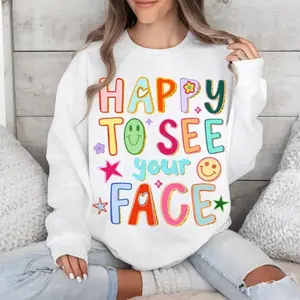 Happy To See Your Face Slogan Sweatshirt, 1st Day Of School teacher Gift, Back To School Sweater