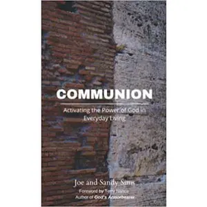 USED-Communion: Activating the power of God in every day life by Joe and Sandy Sims (Paperback)