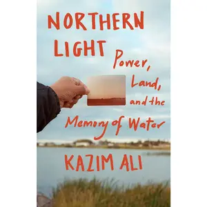 USED-Northern Light: Power, Land, and the Memory of Water by Ali, Kazim (Paperback)