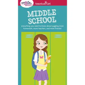 A Smart Girl's Guide: Middle School: Everything You Need to Know about Juggling More Homework, More Teachers, and More Friends! -- Julie Williams Montalbano - Paperback