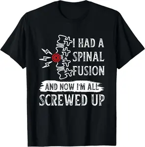Surgery Recovery I Had A Spinal Fusion Now Im All Screwed Up Casual Short Sleeve Cotton T-Shirt