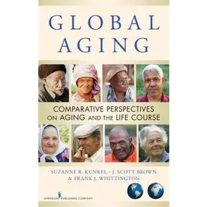 USED-Global Aging: Comparative Perspectives on Aging and the Life Course by Kunkel, Suzanne R. (Paperback)