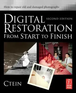 USED-Digital Restoration from Start to Finish: How to repair old and damaged photographs by Ctein (Paperback)