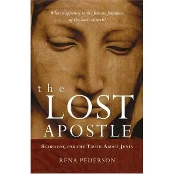 USED-The Lost Apostle: Searching for the Truth About Junia by Rena Pederson (Hardcover)